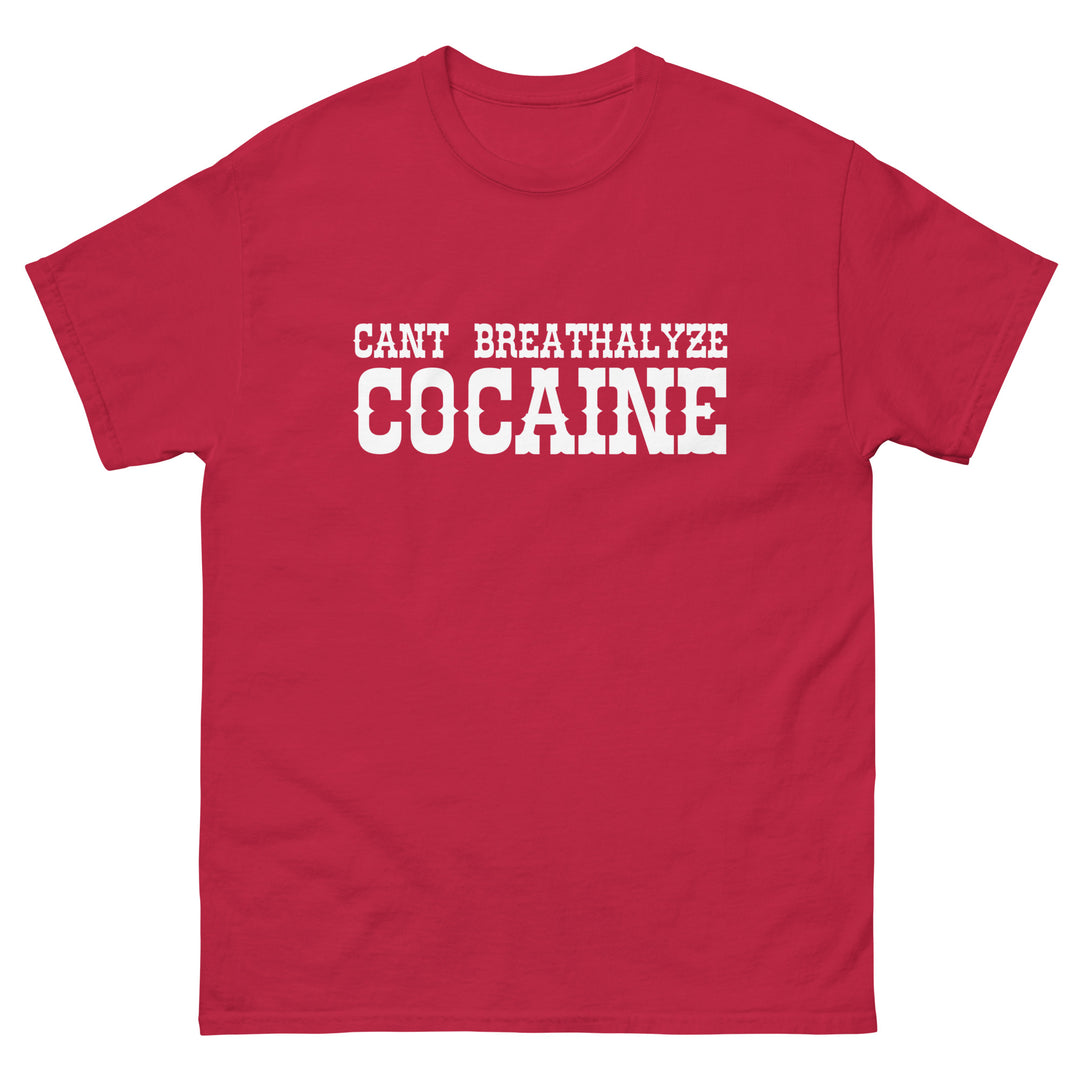 Can't Breathalyze Cocaine Tee
