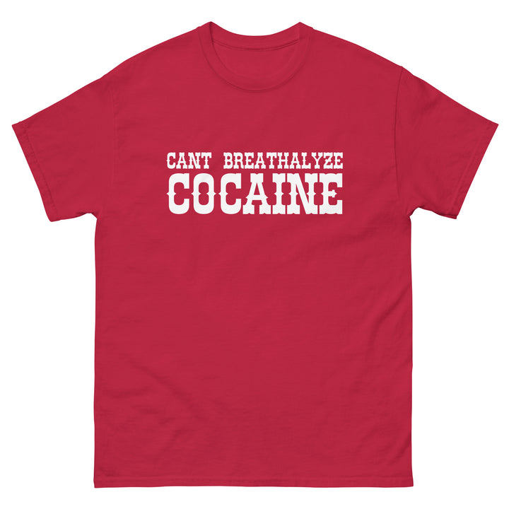 Can't Breathalyze Cocaine Tee