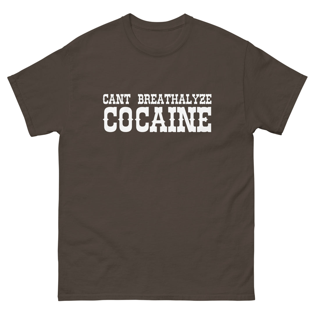 Can't Breathalyze Cocaine Tee
