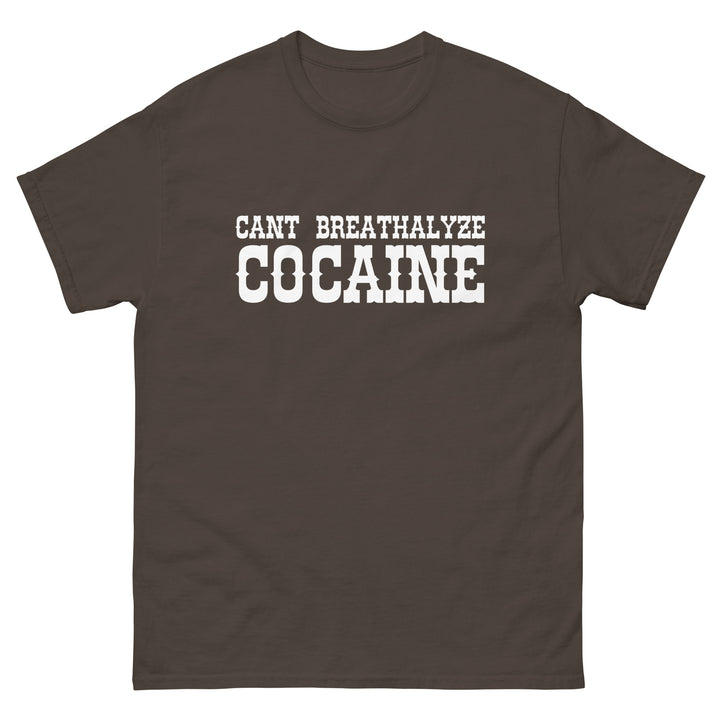 Can't Breathalyze Cocaine Tee