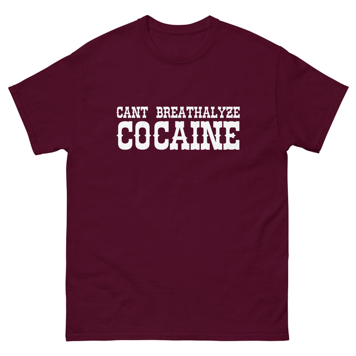 Can't Breathalyze Cocaine Tee