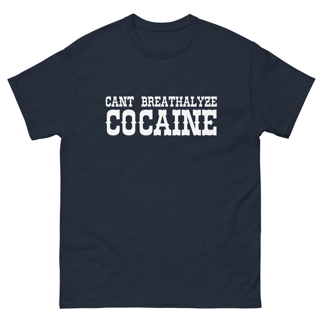 Can't Breathalyze Cocaine Tee