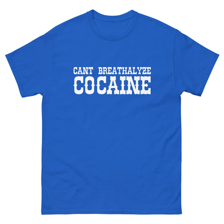 Can't Breathalyze Cocaine Tee