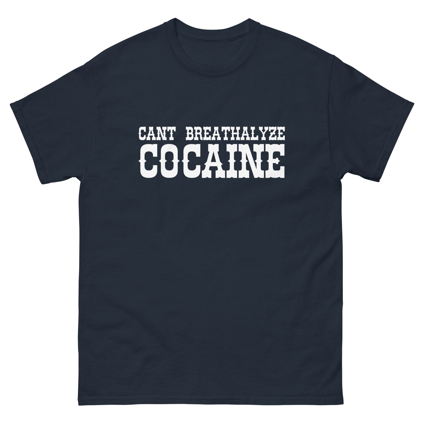 Can't Breathalyze Cocaine Tee